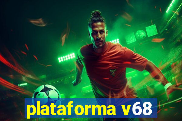 plataforma v68